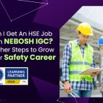 HSE Job With NEBOSH IGC